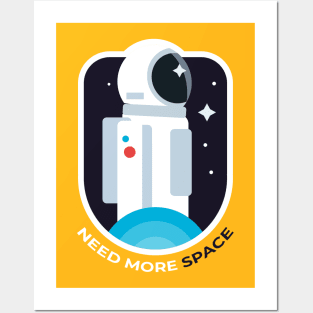 Astronaut need more space Posters and Art